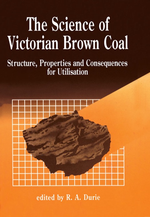 Cover image for book The Science of Victorian Brown Coal: Structure, Properties and Consequences for Utilization