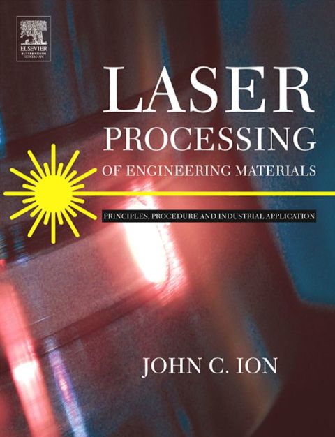 [1825 days] Laser Processing of Engineering Materials: Principles, Procedure and Industrial Application
