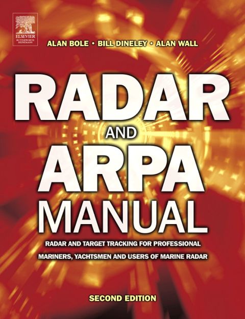 [1825 days] Radar and ARPA Manual: Radar and Target Tracking for Professional Mariners, Yachtsmen and Users of Marine Radar