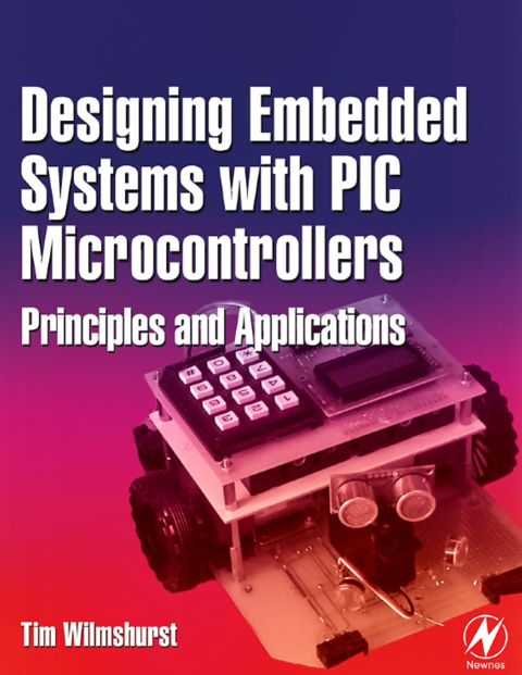 Cover image for book Designing Embedded Systems with PIC Microcontrollers: Principles and Applications