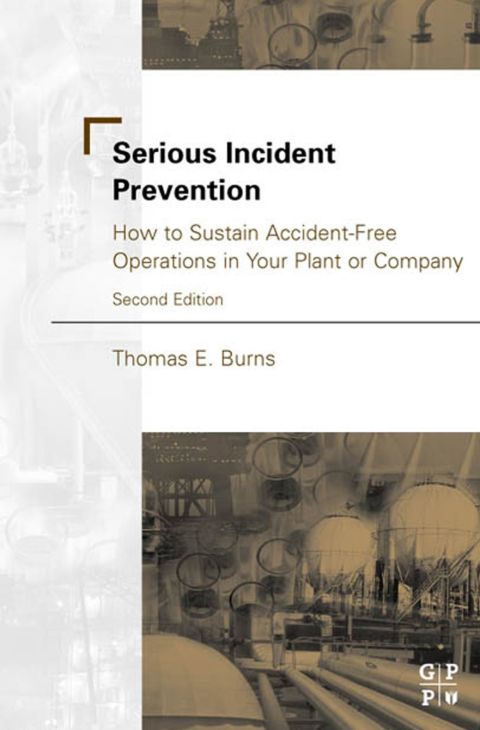 [1825 days] Serious Incident Prevention:: How to Sustain Accident-Free Operations in Your Plant or Company