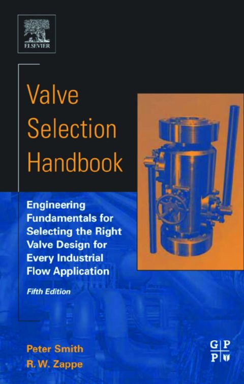 [1825 days] Valve Selection Handbook: Engineering Fundamentals for Selecting the Right Valve Design for Every Industrial Flow Application