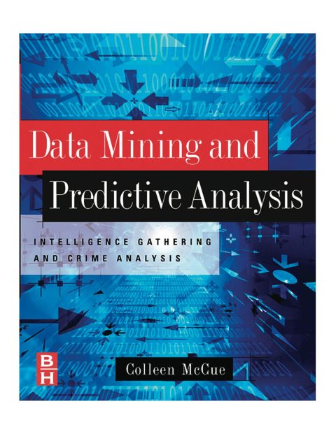 Cover image for book Data Mining and Predictive Analysis: Intelligence Gathering and Crime Analysis