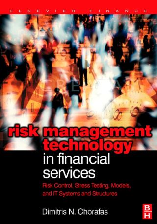 Risk Management Technology in Financial Services: Risk Control, Stress Testing, Models, and IT Systems and Structures