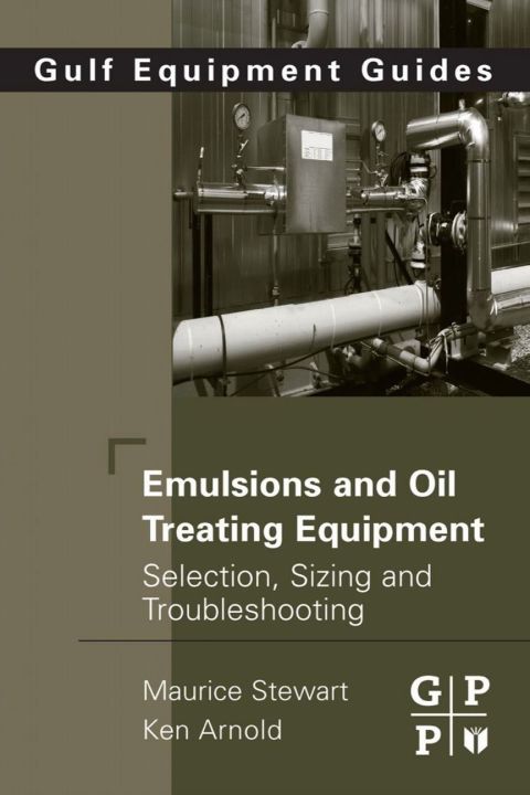 Cover image for book Emulsions and Oil Treating Equipment: Selection, Sizing and Troubleshooting