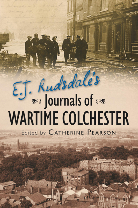 Cover image for book E. J. Rudsdale's Journals of Wartime Colchester