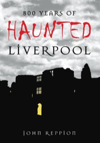 Cover image: 800 Years of Haunted Liverpool 1st edition 9780752447001