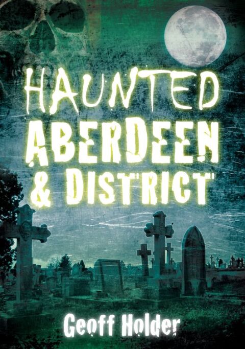 Cover image for book Haunted Aberdeen and District