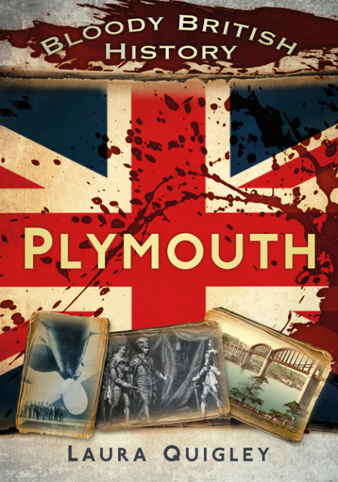 Cover image for book Bloody British History: Plymouth