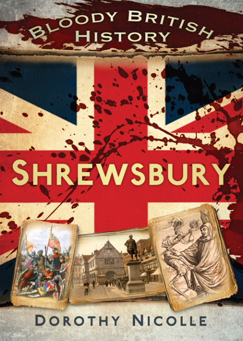 Cover image for book Bloody British History: Shrewsbury