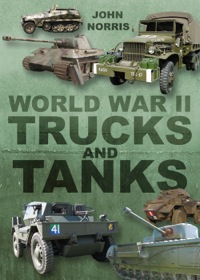 Cover image: World War II Trucks and Tanks 1st edition 9780752466026