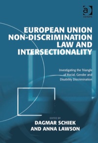 صورة الغلاف: European Union Non-Discrimination Law and Intersectionality: Investigating the Triangle of Racial, Gender and Disability Discrimination 9780754679806