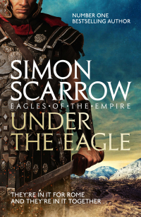 صورة الغلاف: Under the Eagle (Eagles of the Empire 1) 9781472280657