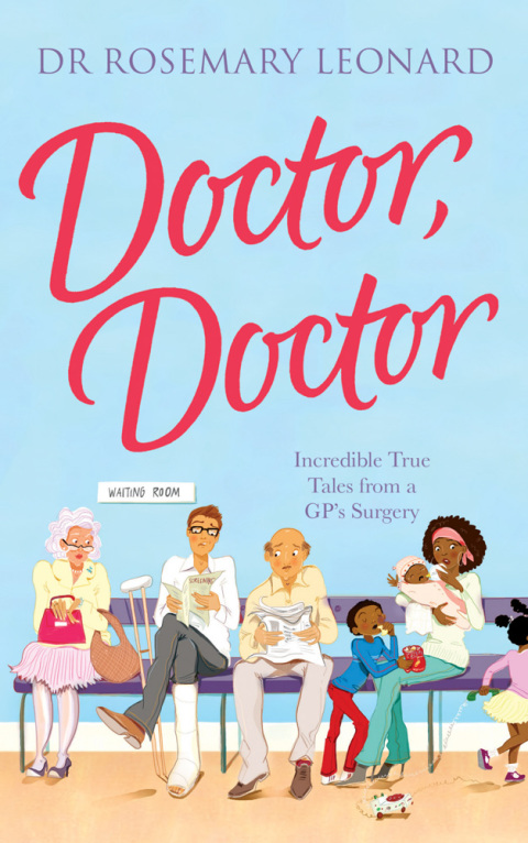 Cover image for book Doctor, Doctor: Incredible True Tales From a GP's Surgery