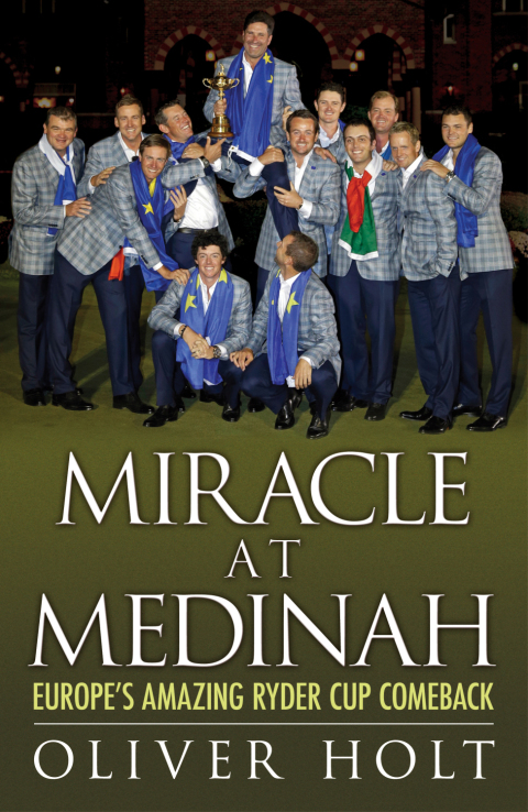 Cover image for book Miracle at Medinah: Europe's Amazing Ryder Cup Comeback