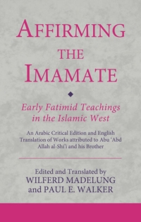 Titelbild: Affirming the Imamate: Early Fatimid Teachings in the Islamic West 1st edition 9780755637317