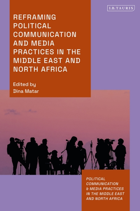 Cover image for book Reframing Political Communication and Media Practices in the Middle East and North Africa