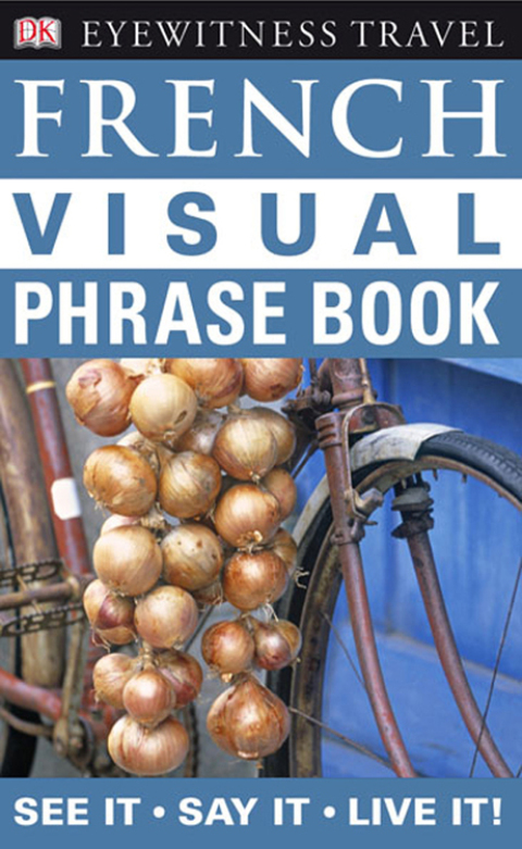 Cover image for book Eyewitness Travel Guides: French Visual Phrase Book