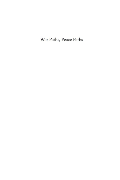 War Paths, Peace Paths An Archaeology of Cooperation and Conflict in Native Eastern North America
