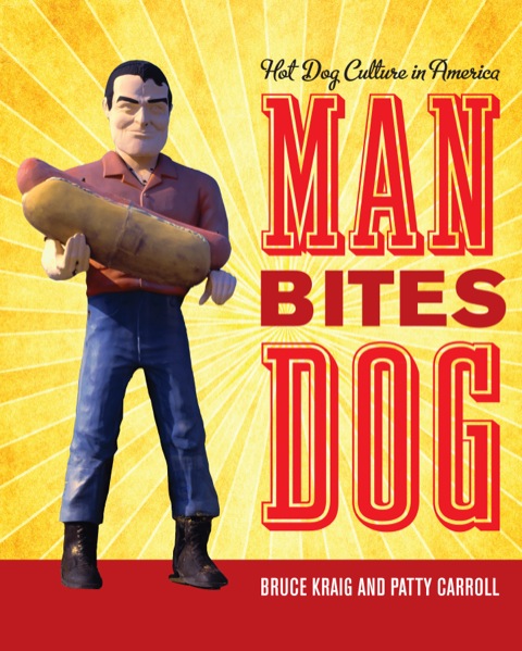 Cover image for book Man Bites Dog: Hot Dog Culture in America