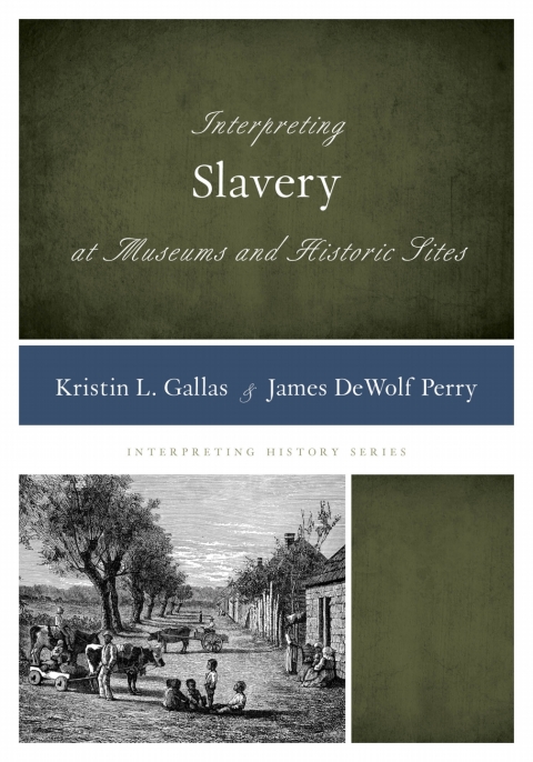 Cover image for book Interpreting Slavery at Museums and Historic Sites