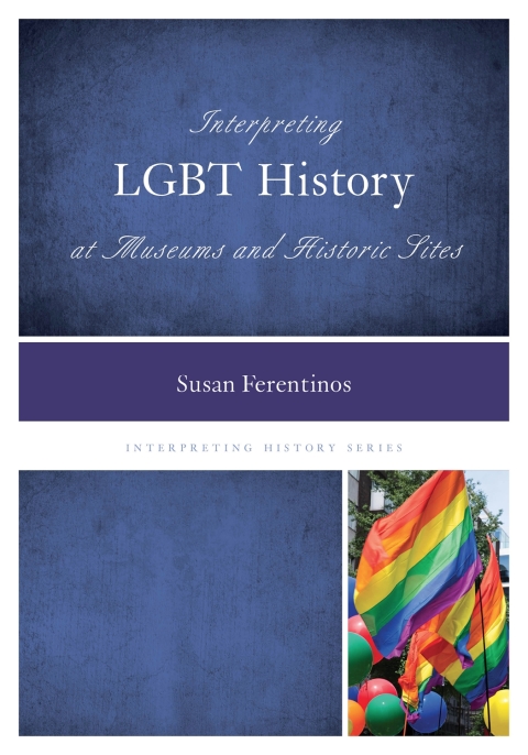 Cover image for book Interpreting LGBT History at Museums and Historic Sites