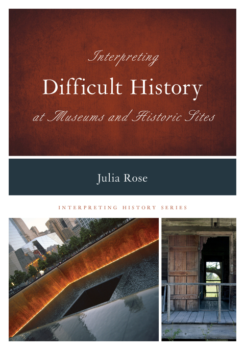 Cover image for book Interpreting Difficult History at Museums and Historic Sites