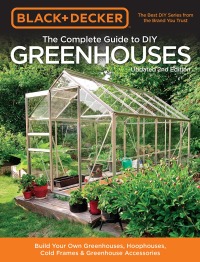 Cover image: Black & Decker The Complete Guide to DIY Greenhouses, Updated 2nd Edition 9781591866749