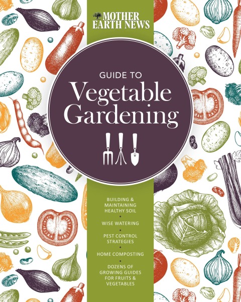 Cover image for book The Mother Earth News Guide to Vegetable Gardening