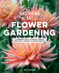 Cover image: Mastering the Art of Flower Gardening 9780760366271