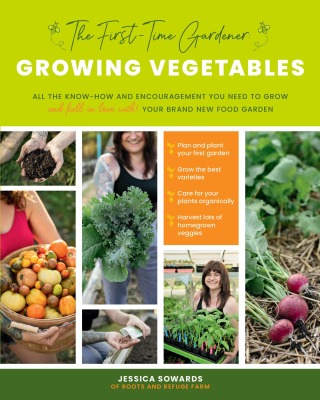 The First-Time Gardener: Growing Vegetables