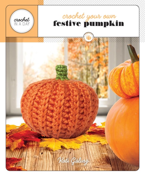 Cover image for book Crochet Your Own Festive Pumpkin