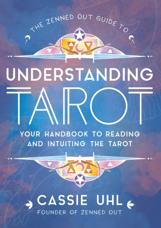 The Zenned Out Guide to Understanding Tarot