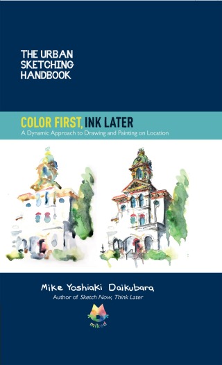 The Urban Sketching Handbook Color First, Ink Later