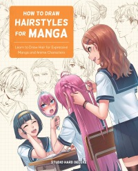 Cover image: How to Draw Hairstyles for Manga 9780760376966