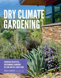 Cover image: Dry Climate Gardening 9780760377024