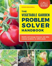 Cover image: The Vegetable Garden Problem Solver Handbook 9780760377482