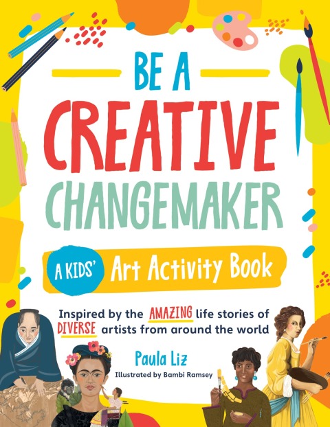 Cover image for book Be a Creative Changemaker: A Kids' Art Activity Book
