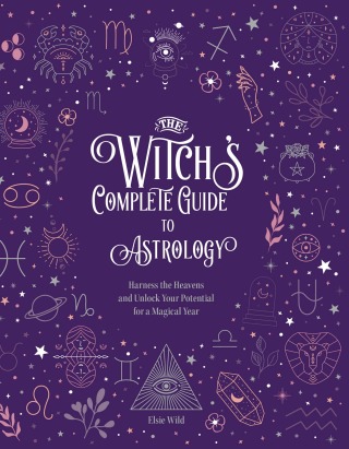 The Witch's Complete Guide to Astrology