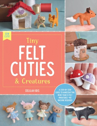 Tiny Felt Cuties & Creatures