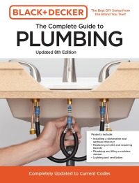 Cover image: Black and Decker The Complete Guide to Plumbing Updated 8th Edition 8th edition 9780760381144