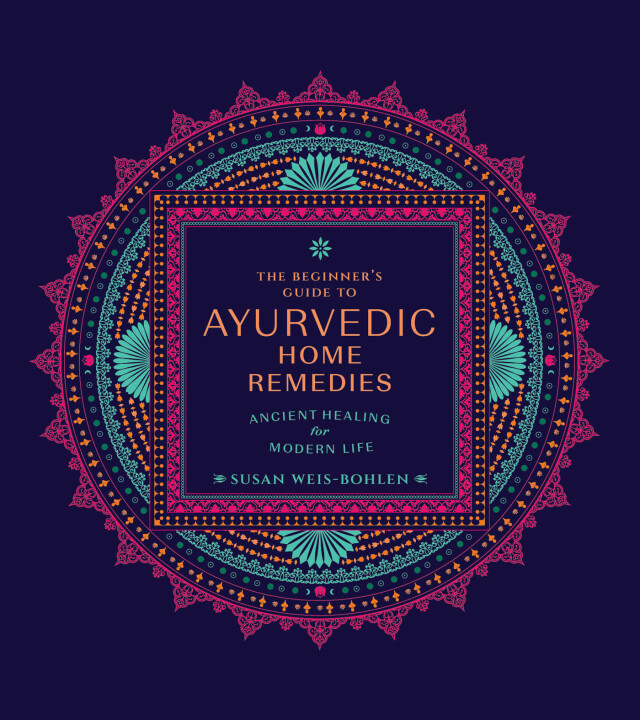 The Beginner's Guide to Ayurvedic Home Remedies