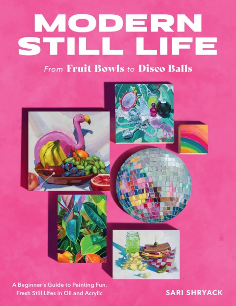 Cover image for book Modern Still Life: From Fruit Bowls to Disco Balls