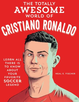 The Totally Awesome World of Cristiano Ronaldo