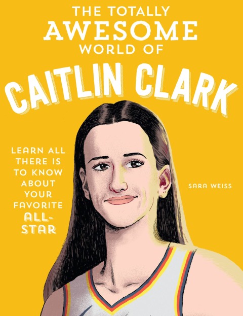 Cover image for book The Totally Awesome World of Caitlin Clark