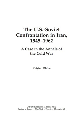 The U.S.-Soviet Confrontation in Iran, 1945-1962