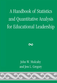 Cover image: A Handbook of Statistics and Quantitative Analysis for Educational Leadership 9780761847632