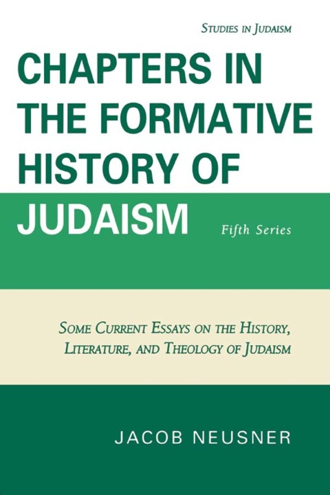 Chapters in the Formative History of Judaism Fifth Series