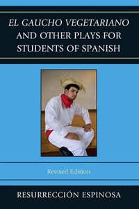 Omslagafbeelding: El gaucho vegetariano and Other Plays for Students of Spanish 9780761858898