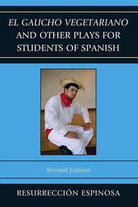 El Gaucho Vegetariano And Other Plays For Students Of Spanish 9780761858898 Vitalsource